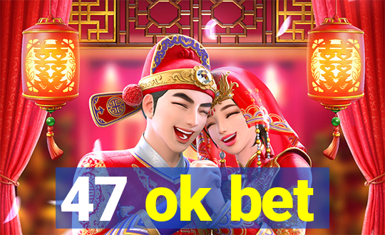 47 ok bet
